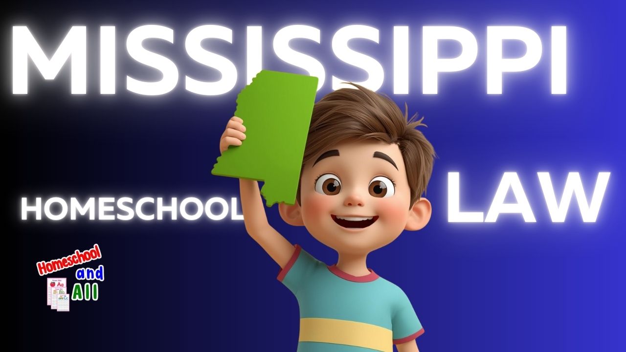 Understanding Homeschool Laws in Mississippi 2026 / 2027 – HomeschoolAndAll